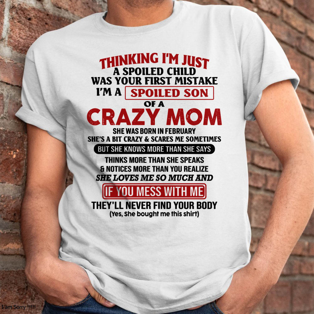 I Am Spoiled Son Of A Crazy Mom - Gift for Son From Mom - NGHL02 (SKUT-MS0608-02)