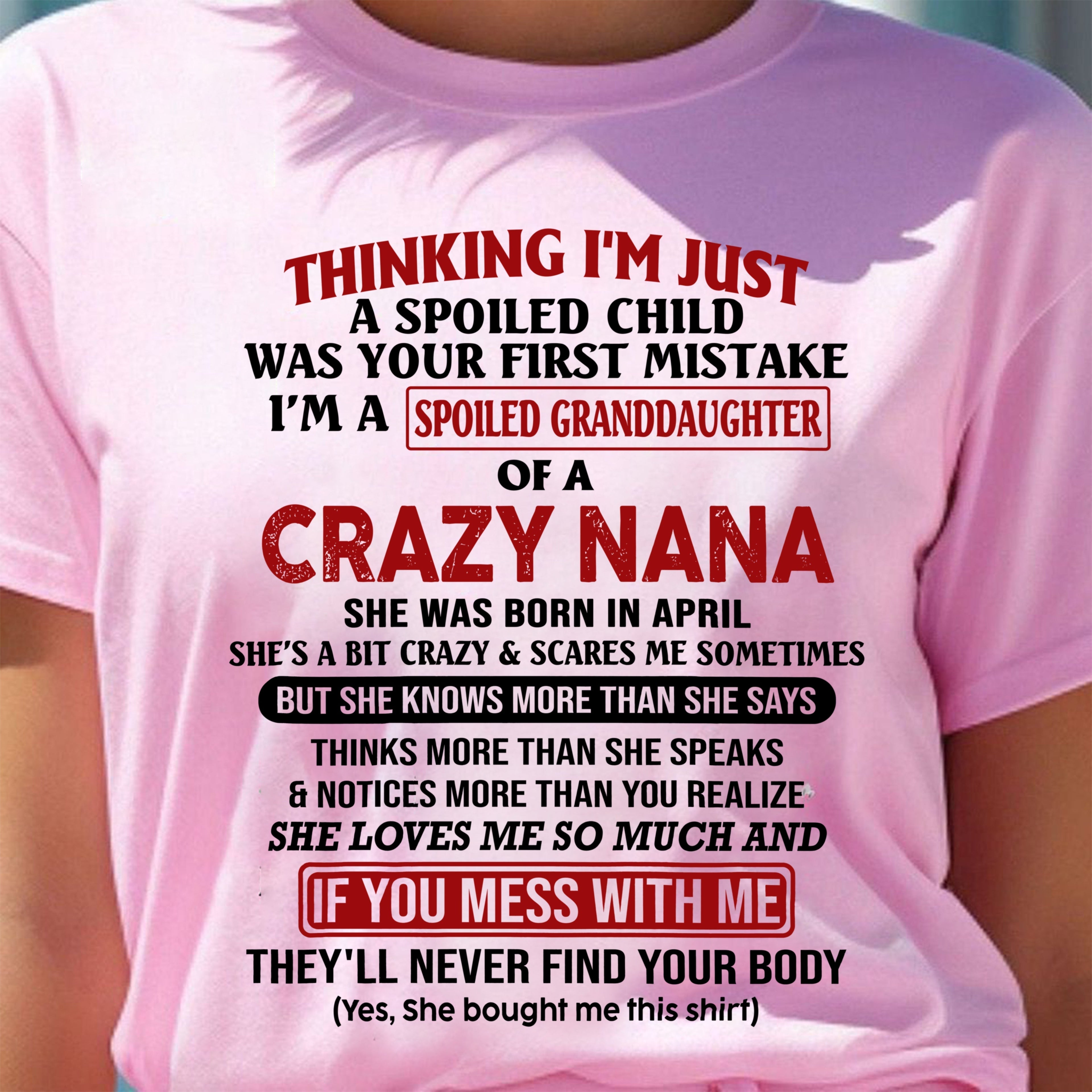 SPOILED GRANDDAUGHTER OF A CRAZY NANA T-SHIRT April Edition – From grandma to granddaughter - NGHL04 (SKU07-129-04)