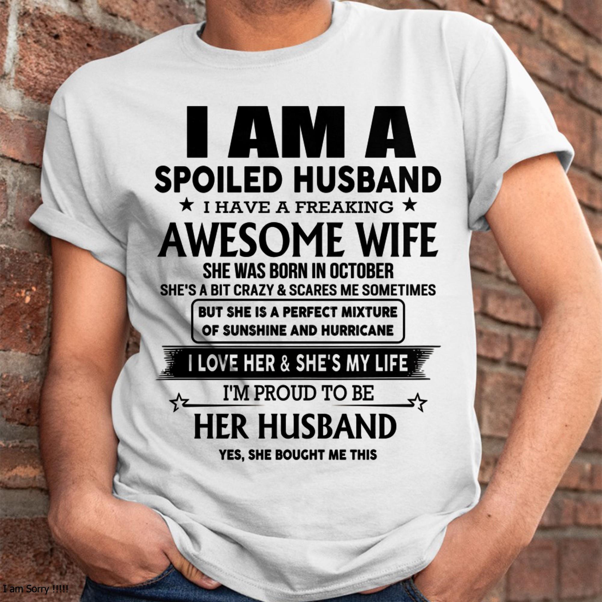October - I Am A Spoiled Husband I Have A Freaking Awesome Wife - Gift For Husband From Wife - NGHL10 (SKU-HUS-TS-10)
