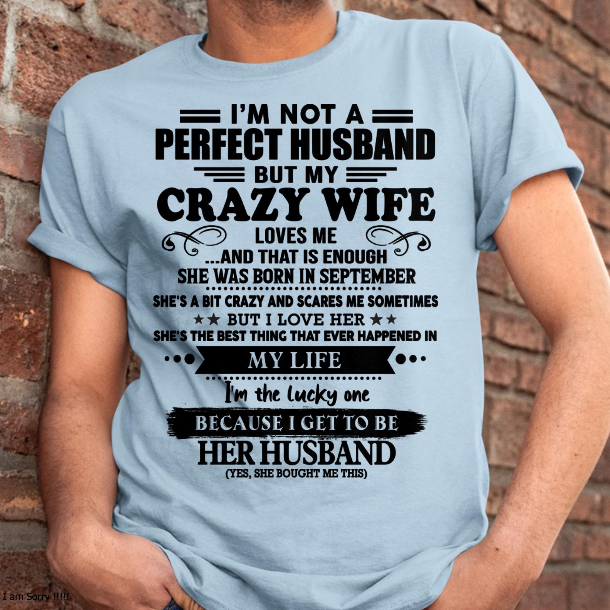 September - I Am Not A Perfect Husband But My Crazy Wife Love Me And That Is Enough - Gift For Husband From Wife - NGHL09 (SKU-QHUSBAND-09)