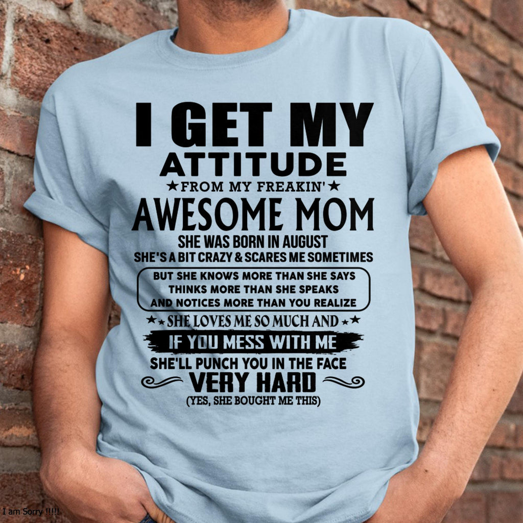 August - Thanks Mom - I GET MY ATTITUDE FROM MY FREAKIN' AWESOME MOM - Gift for Son and Daughter From Mom - NGHL08 (SKU-TMD-CU-08)
