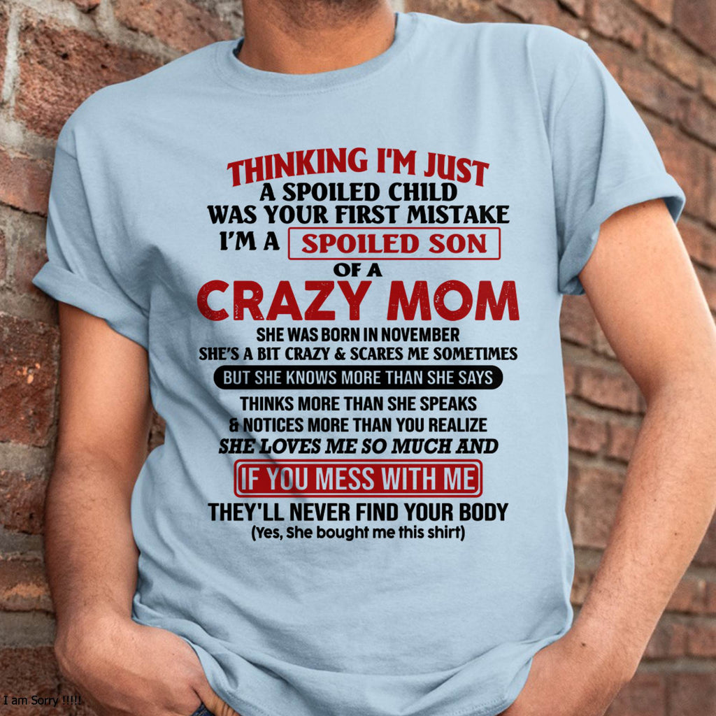 I Am Spoiled Son Of A Crazy Mom - Gift for Son From Mom - NGHL11 (SKUT-MS0608-11)