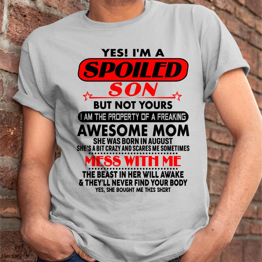 August - I am Spoiled Son - Gift For Son From Mom - NGHL08 - (SKU-T1206MS-08)