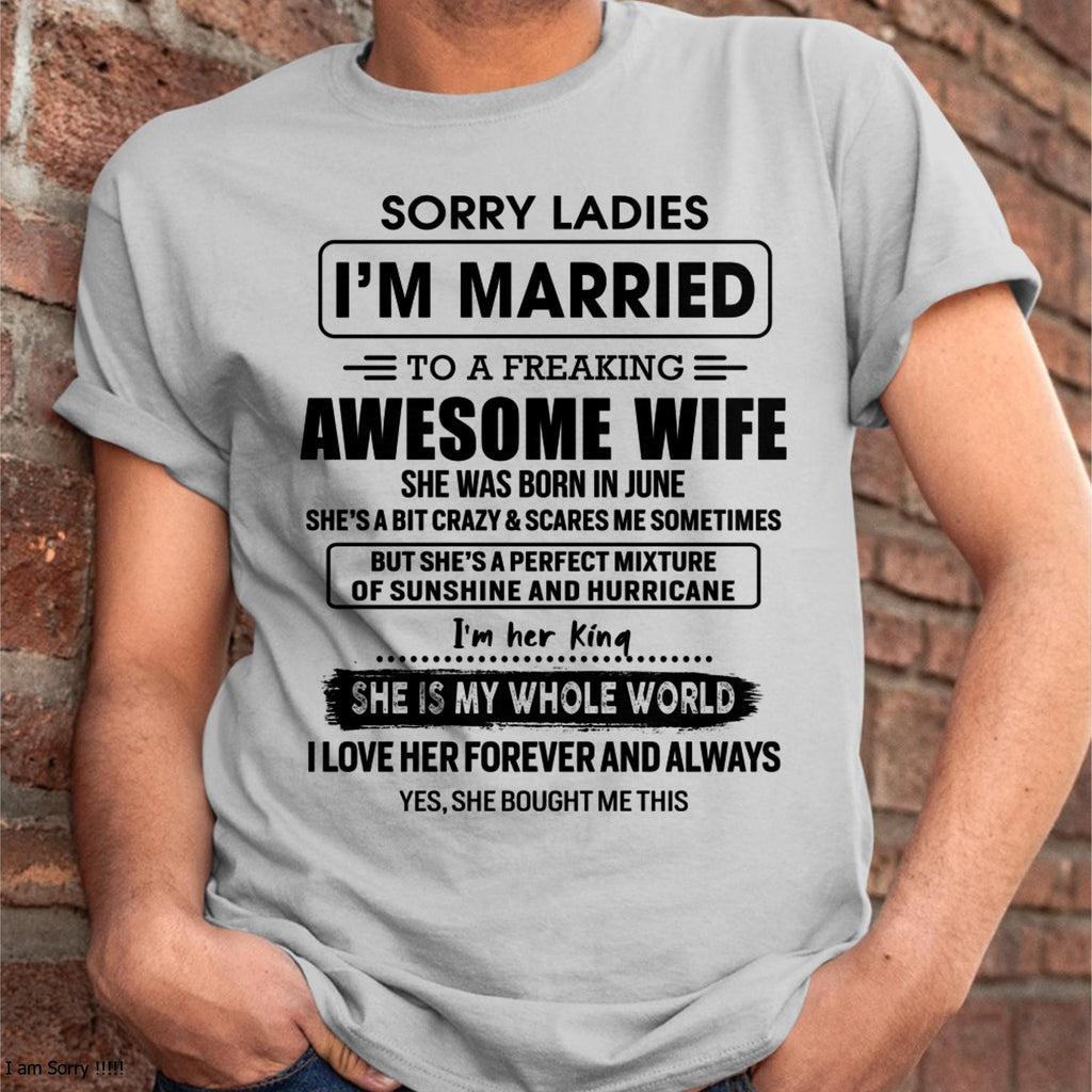 June - Sorry Ladies I Am Married To A Freaking Awesome Wife - Gift For Husband From Wife - NGHL06 (SKU-TWIFE-06)