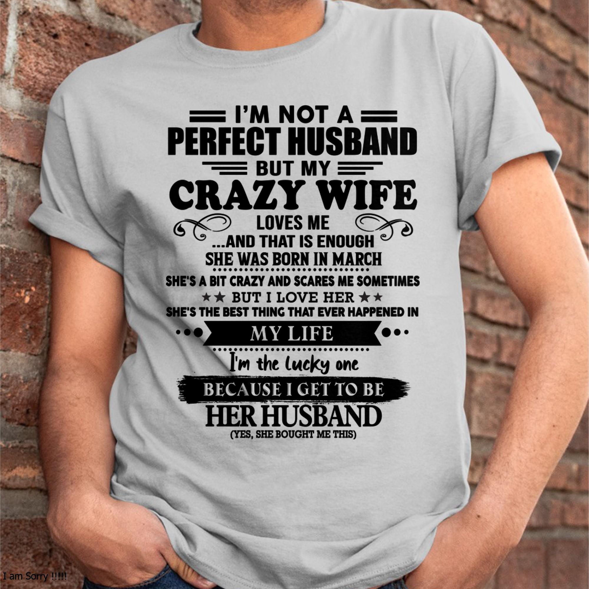 March - I Am Not A Perfect Husband But My Crazy Wife Love Me And That Is Enough - Gift For Husband From Wife - NGHL03 (SKU-QHUSBAND-03)