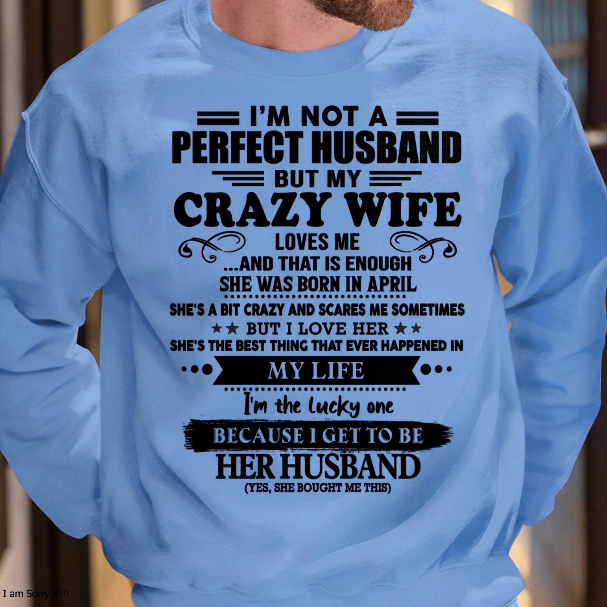 April - I Am Not A Perfect Husband But My Crazy Wife Love Me And That Is Enough - Gift For Husband From Wife - NGHL04 (SKU-QHUSBAND-04)