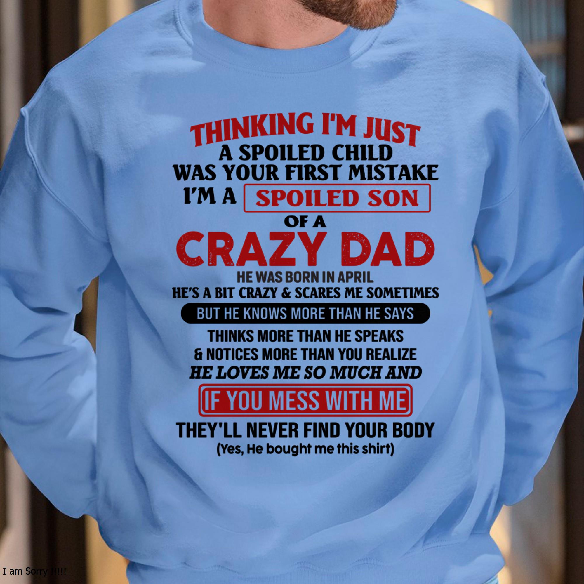 I Am Spoiled Son Of A Crazy Dad - Gift for Son From Dad - NGHL04 (SKU-TDS-SPOILED-04)