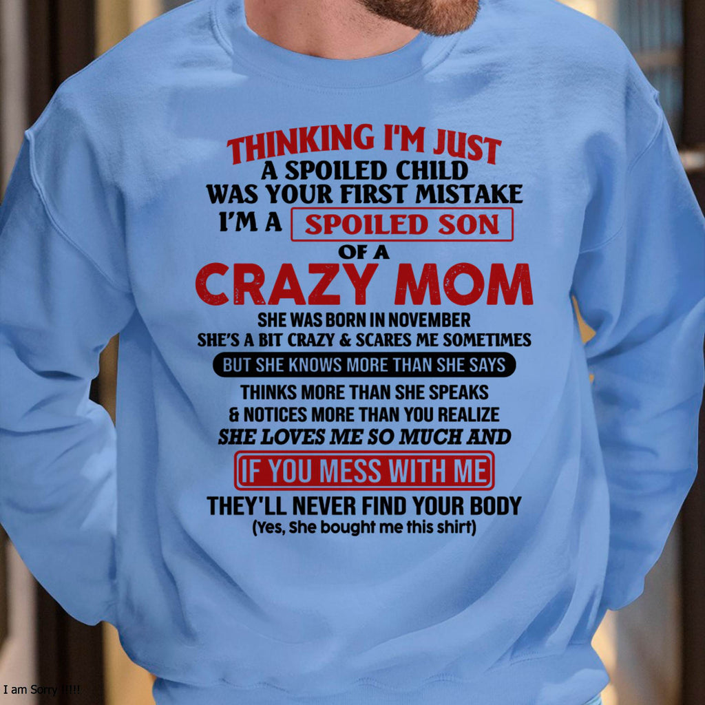 I Am Spoiled Son Of A Crazy Mom - Gift for Son From Mom - NGHL11 (SKUT-MS0608-11)
