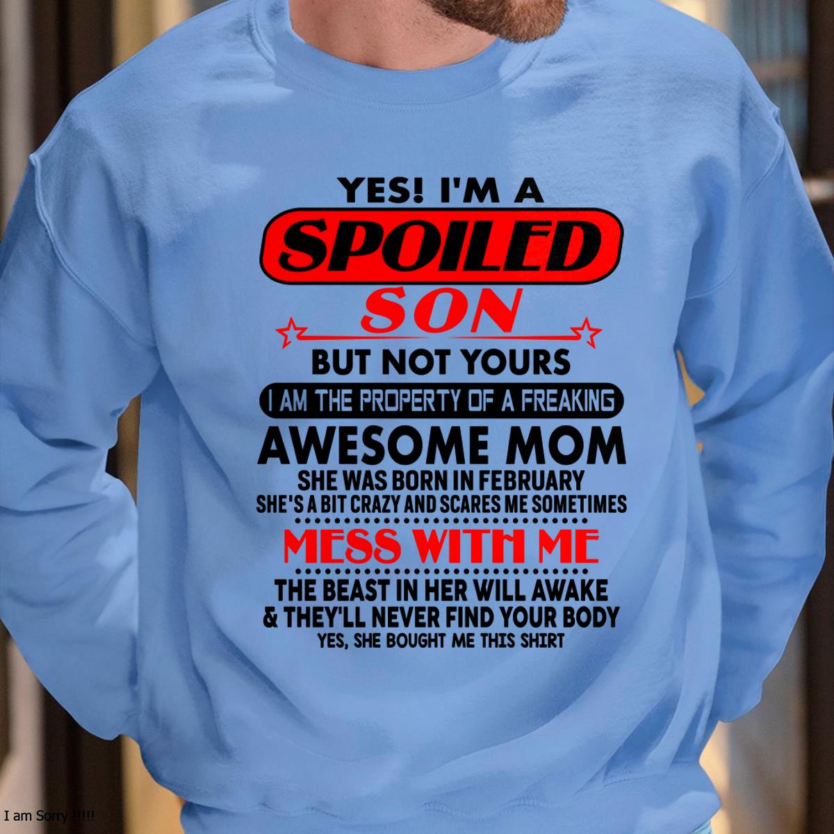February - I am Spoiled Son - Gift For Son From Mom - NGHL02 - (SKU-T1206MS-02)