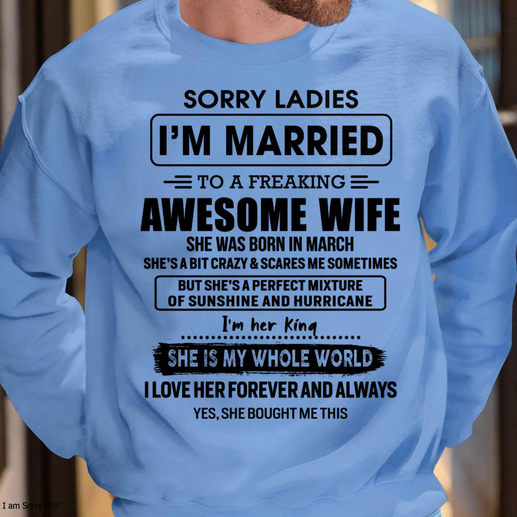 March - Sorry Ladies I Am Married To A Freaking Awesome Wife - Gift For Husband From Wife - NGHL03 (SKU-TWIFE-03)