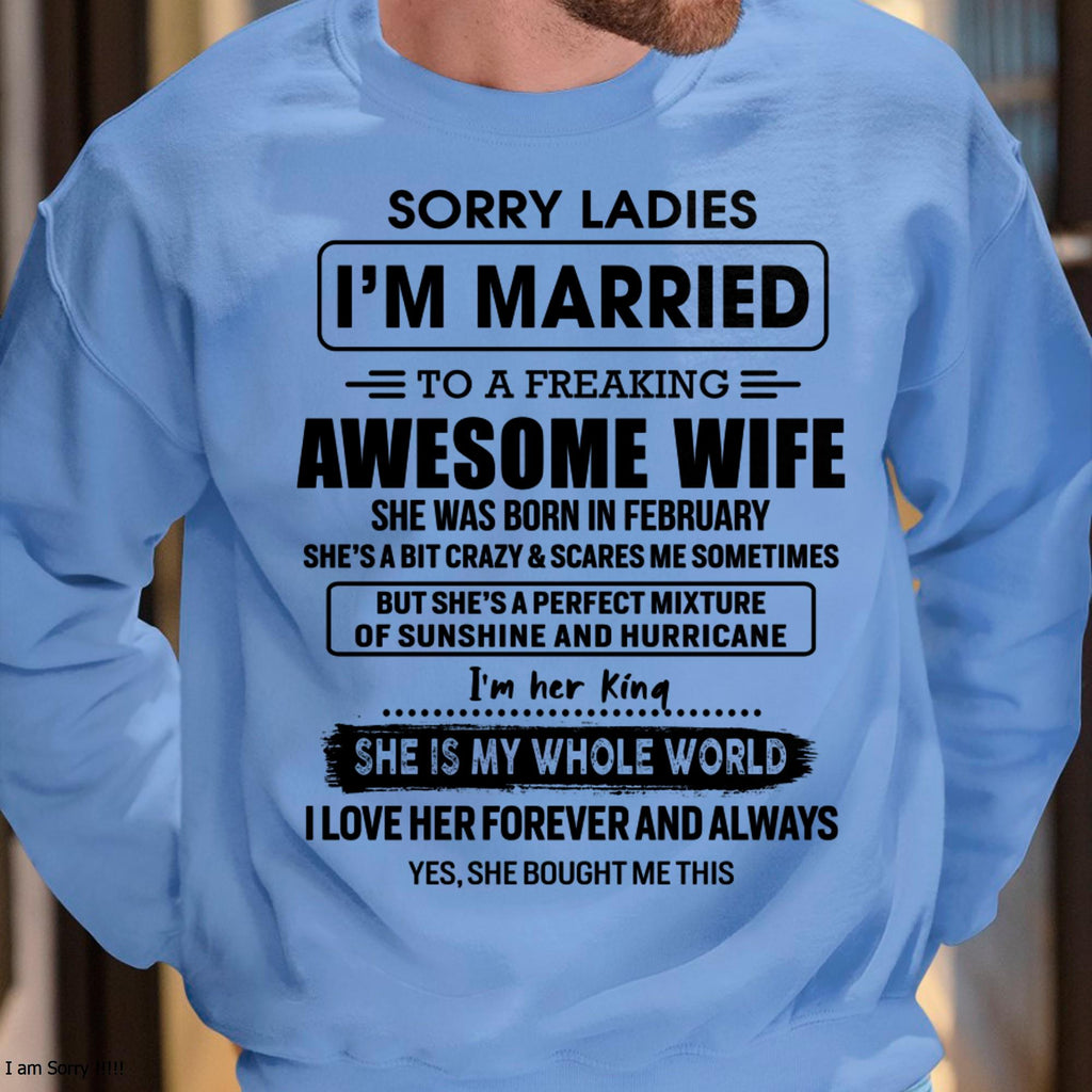 February - Sorry Ladies I Am Married To A Freaking Awesome Wife - Gift For Husband From Wife - NGHL02 (SKU-TWIFE-02)