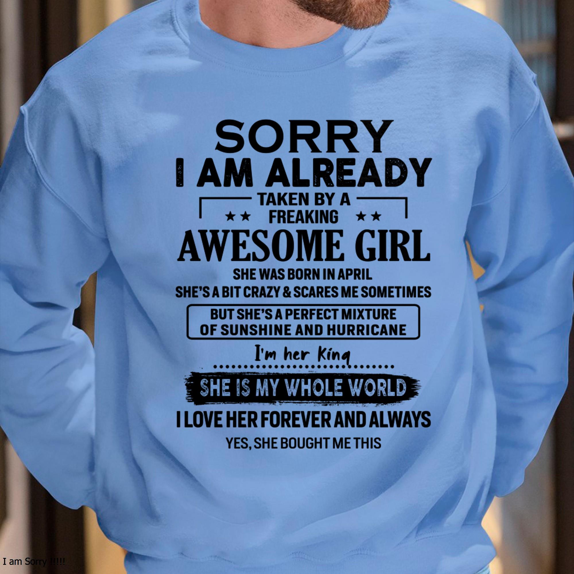 April - Sorry I Am Already Taken By A Freaking Awesome Girl - Gift For Husband From Wife - NGHL04 (SKU-TSRGIRL-04)