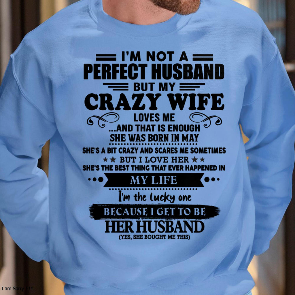 May - I Am Not A Perfect Husband But My Crazy Wife Love Me And That Is Enough - Gift For Husband From Wife - NGHL05 (SKU-QHUSBAND-05)