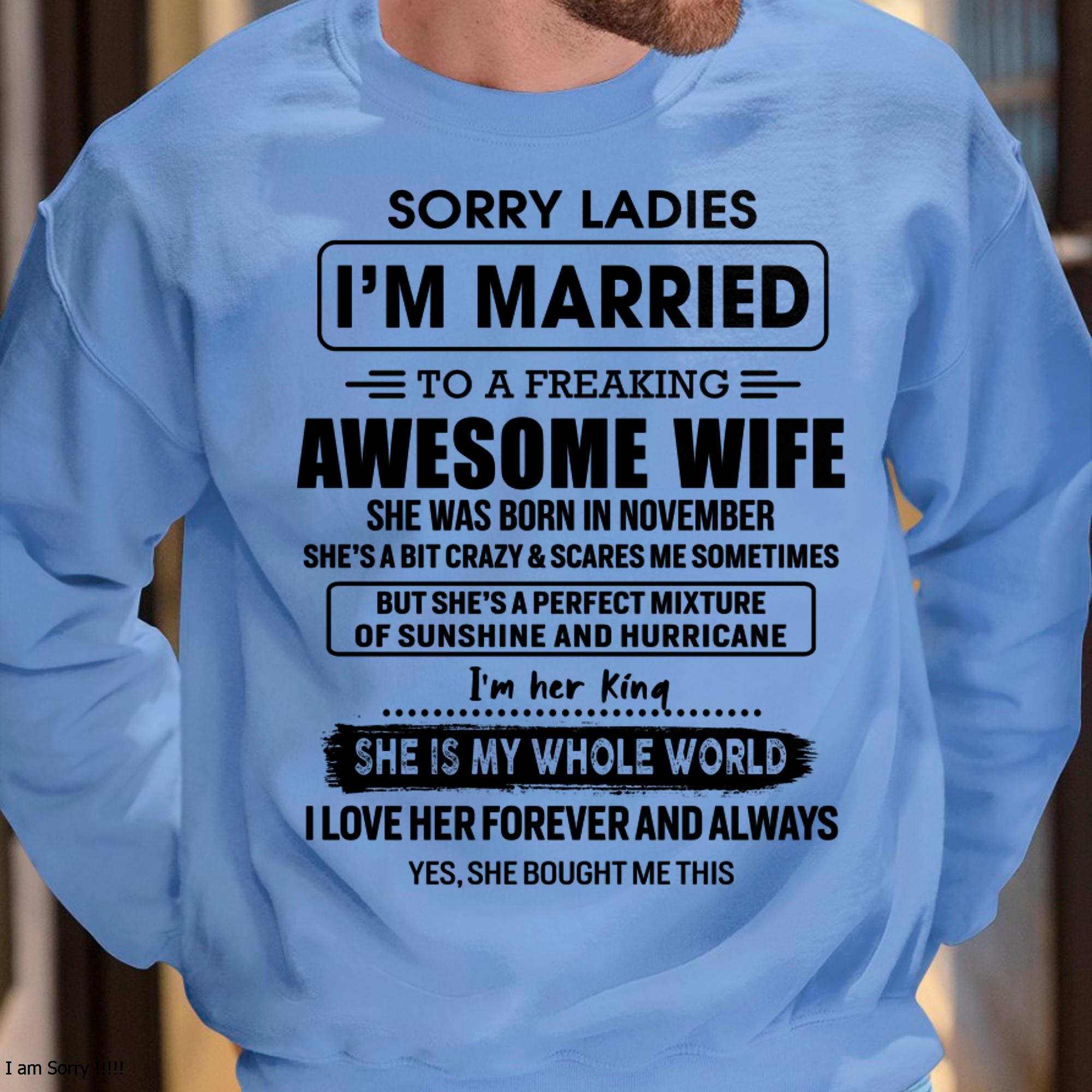 November - Sorry Ladies I Am Married To A Freaking Awesome Wife - Gift For Husband From Wife - NGHL11 (SKU-TWIFE-11)