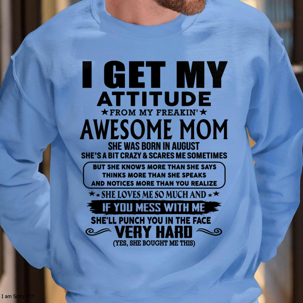 August - Thanks Mom - I GET MY ATTITUDE FROM MY FREAKIN' AWESOME MOM - Gift for Son and Daughter From Mom - NGHL08 (SKU-TMD-CU-08)
