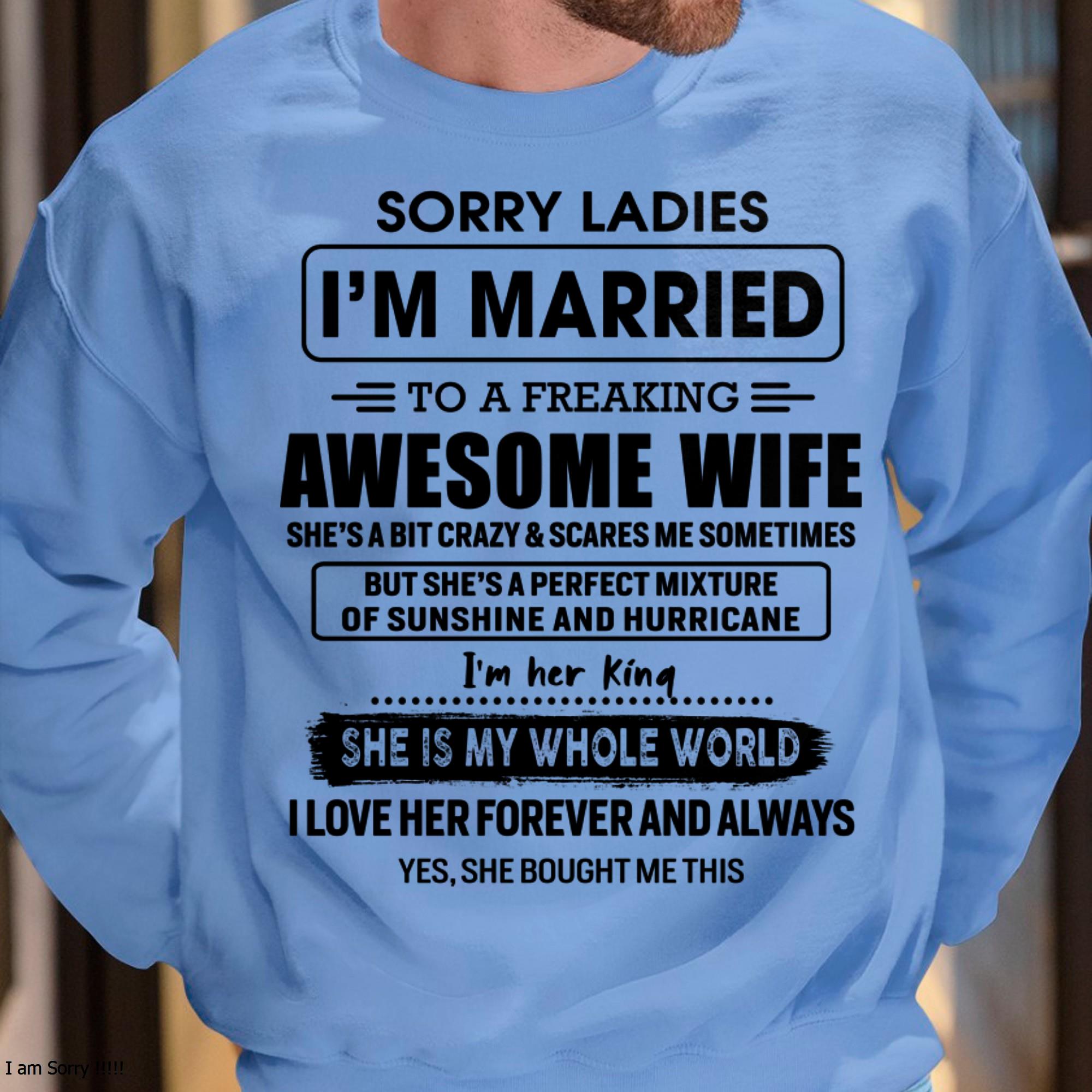 Sorry Ladies I Am Married To A Freaking Awesome Wife - Gift For Husband From Wife - NGHL00 (SKU-TWIFE-00)