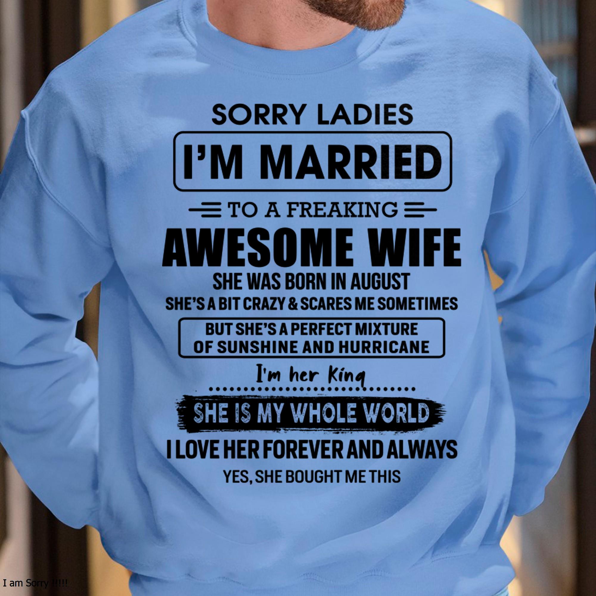 August - Sorry Ladies I Am Married To A Freaking Awesome Wife - Gift For Husband From Wife - NGHL08 (SKU-TWIFE-08)