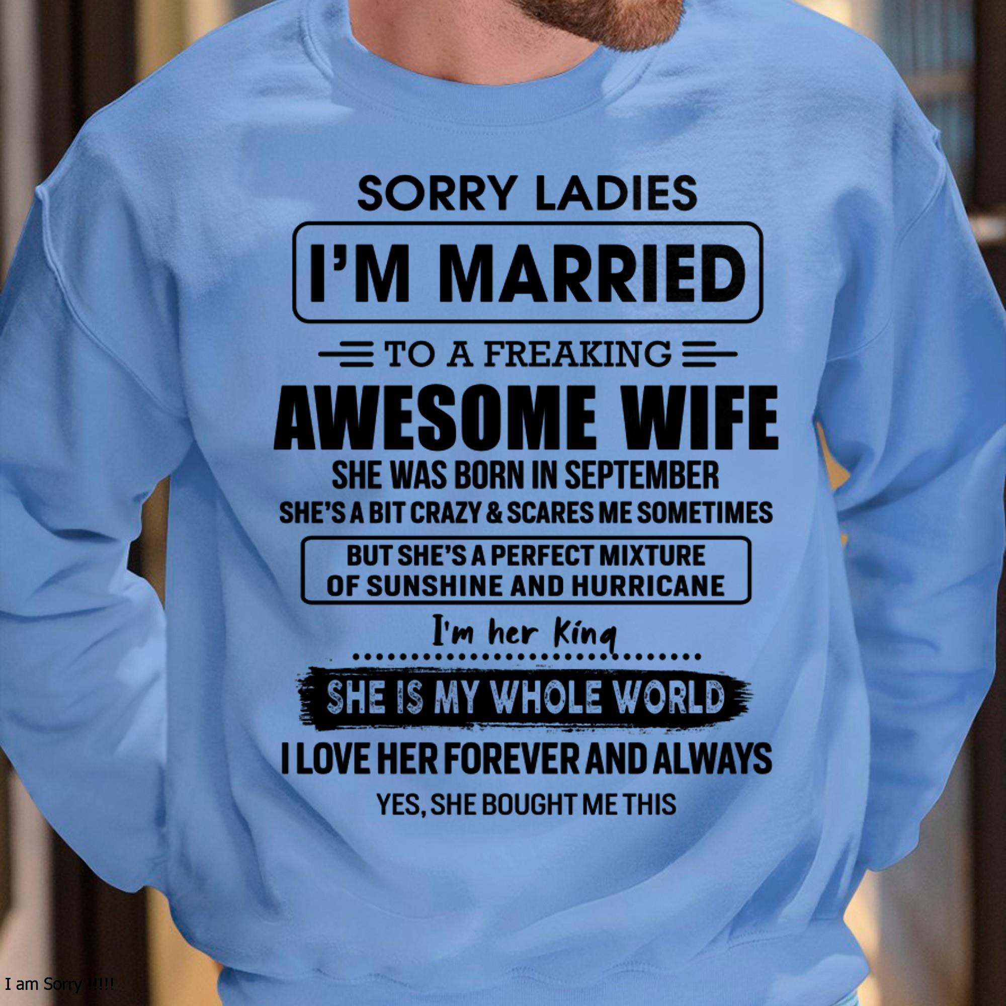 September - Sorry Ladies I Am Married To A Freaking Awesome Wife - Gift For Husband From Wife - NGHL09 (SKU-TWIFE-09)