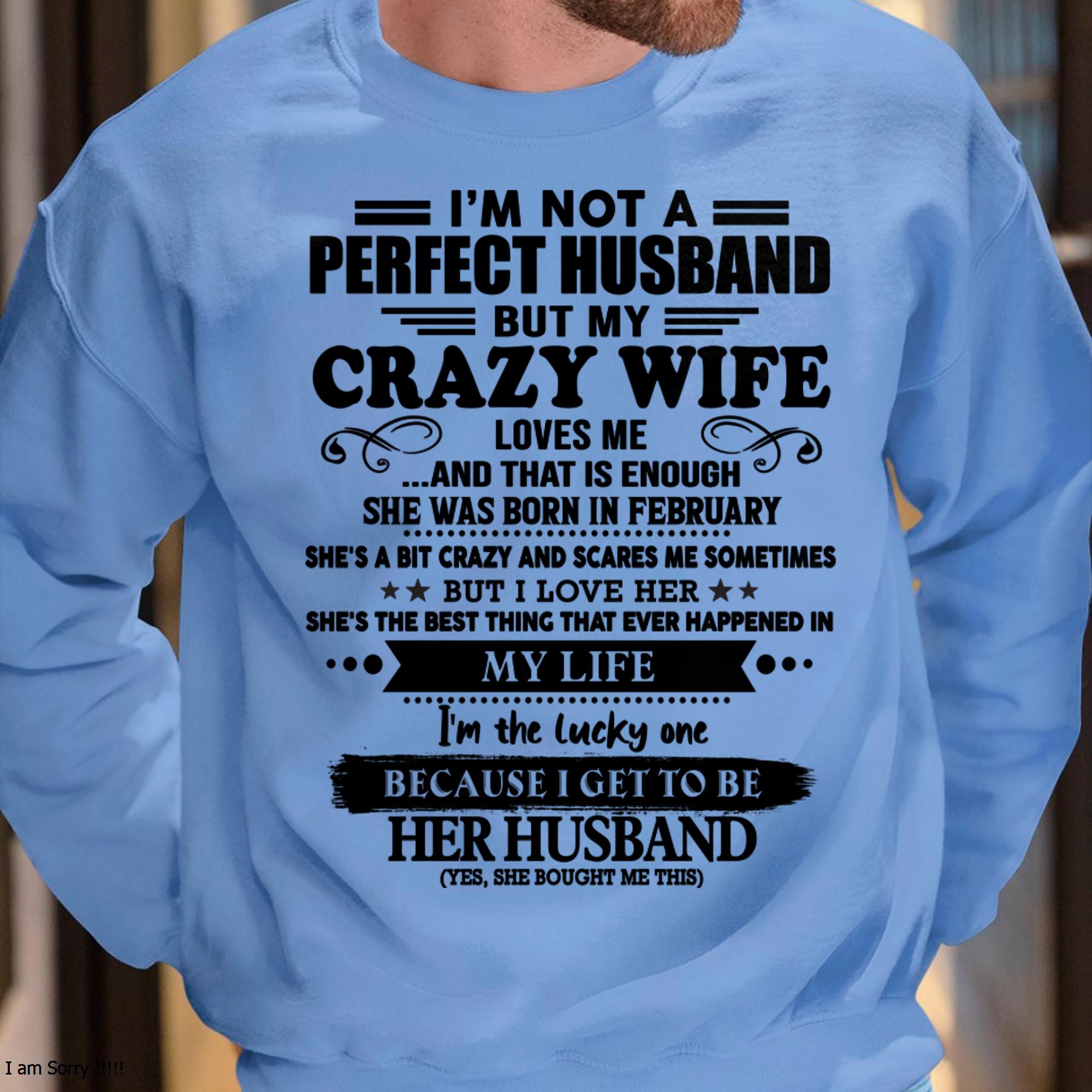 February - I Am Not A Perfect Husband But My Crazy Wife Love Me And That Is Enough - Gift For Husband From Wife - NGHL02 (SKU-QHUSBAND-02)