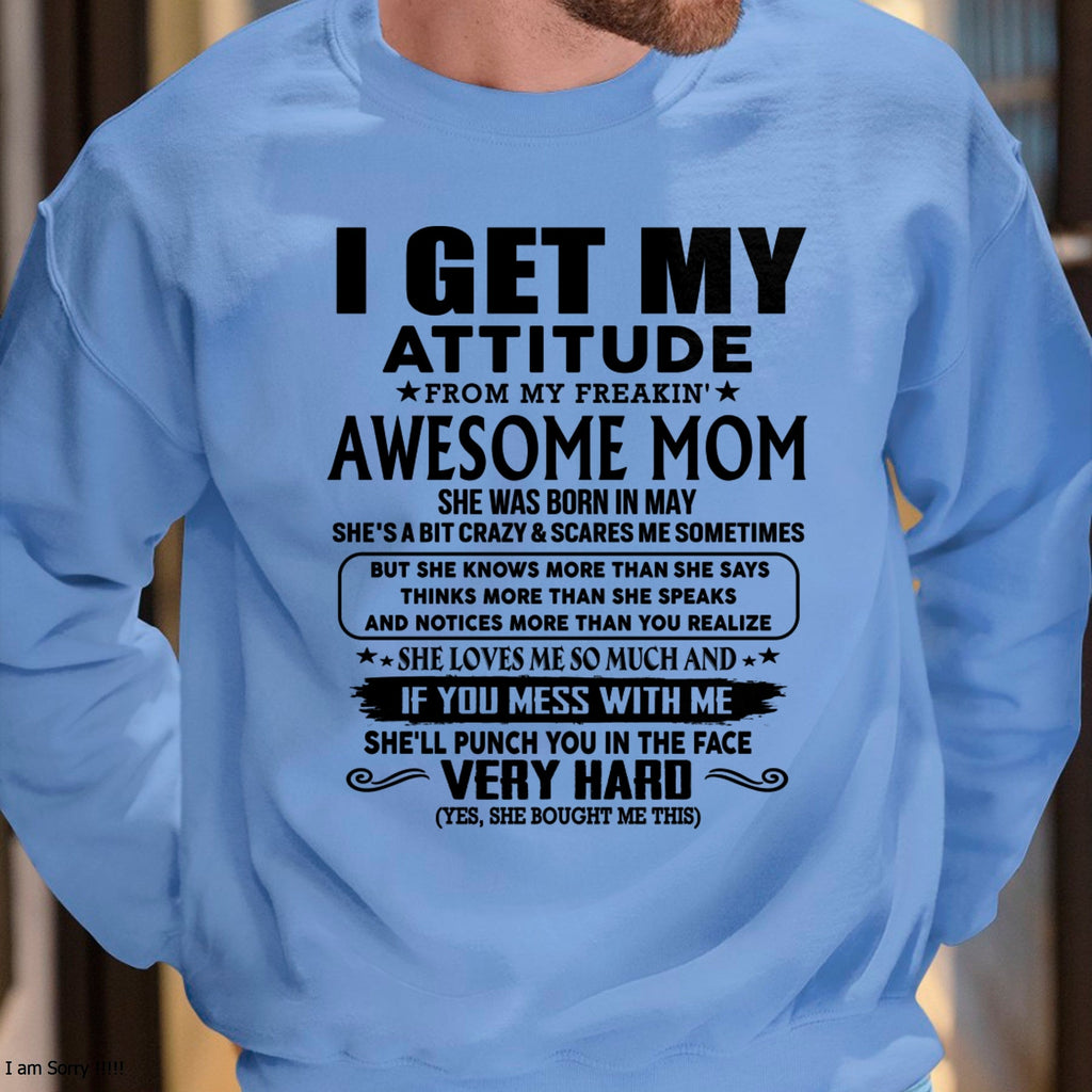Thanks Mom - I GET MY ATTITUDE FROM MY FREAKIN' AWESOME MOM - Gift for Son and Daughter From Mom - NGHL05 (SKU-TMD-CU-05)