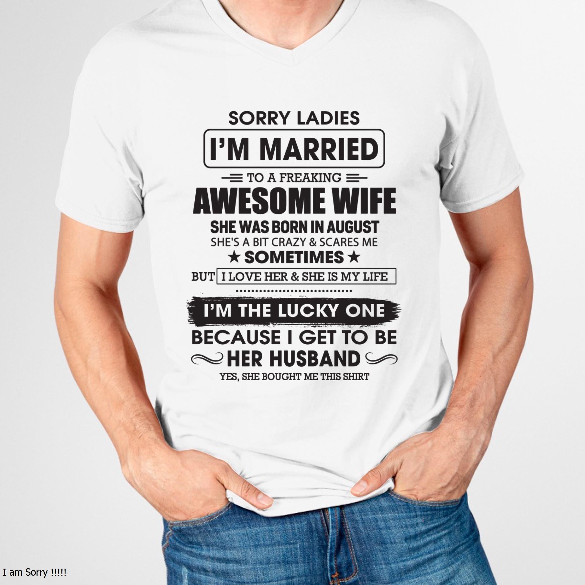 August - Sorry Ladies I'm Married To A Freaking Awesome Wife - Gift For Husband From Wife - NGHL08 (SKU06-45-08)
