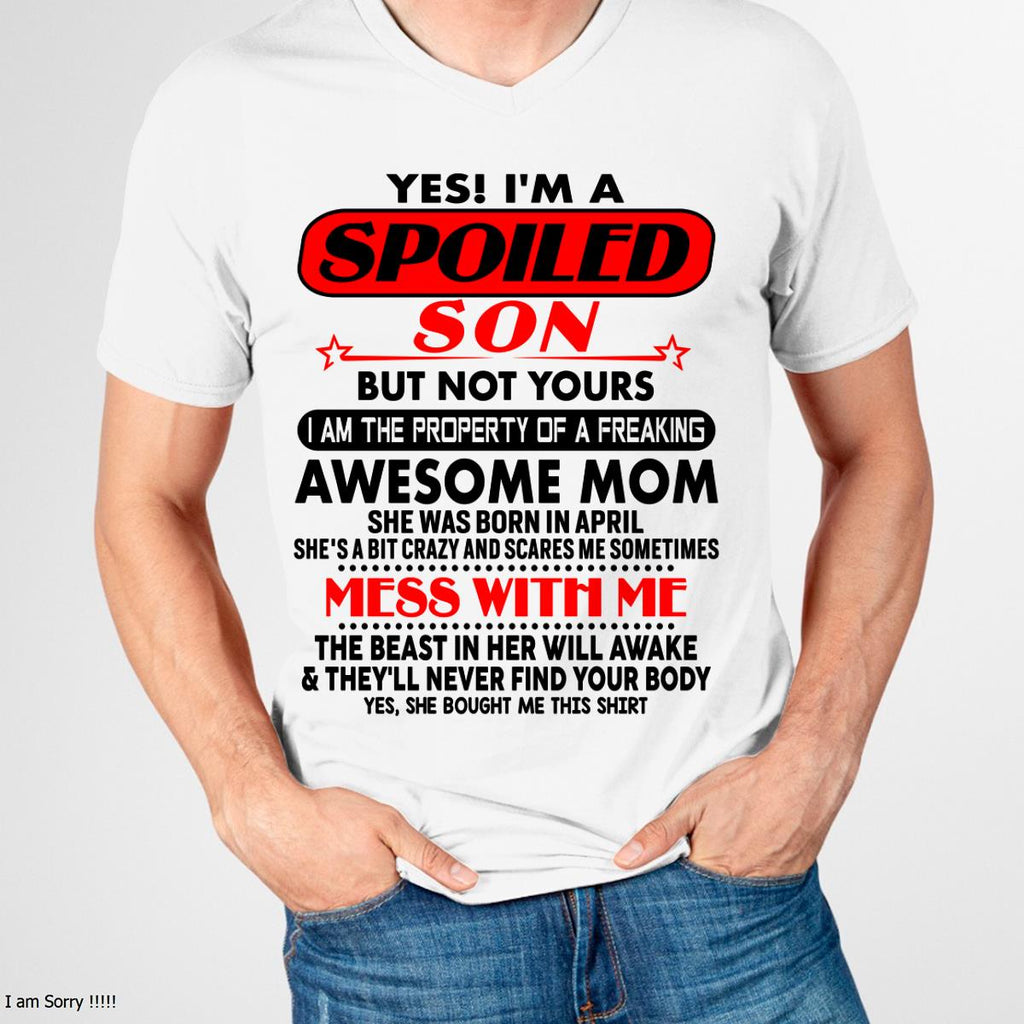 April - I am Spoiled Son - Gift For Son From Mom - NGHL04 - (SKU-T1206MS-04)