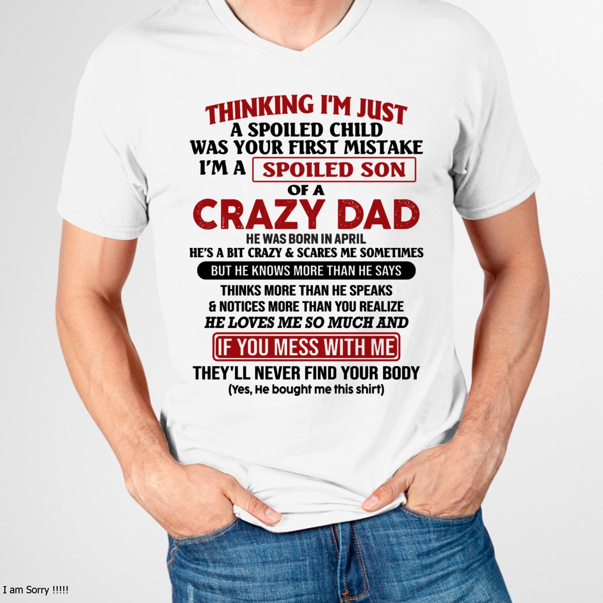 I Am Spoiled Son Of A Crazy Dad - Gift for Son From Dad - NGHL04 (SKU-TDS-SPOILED-04)