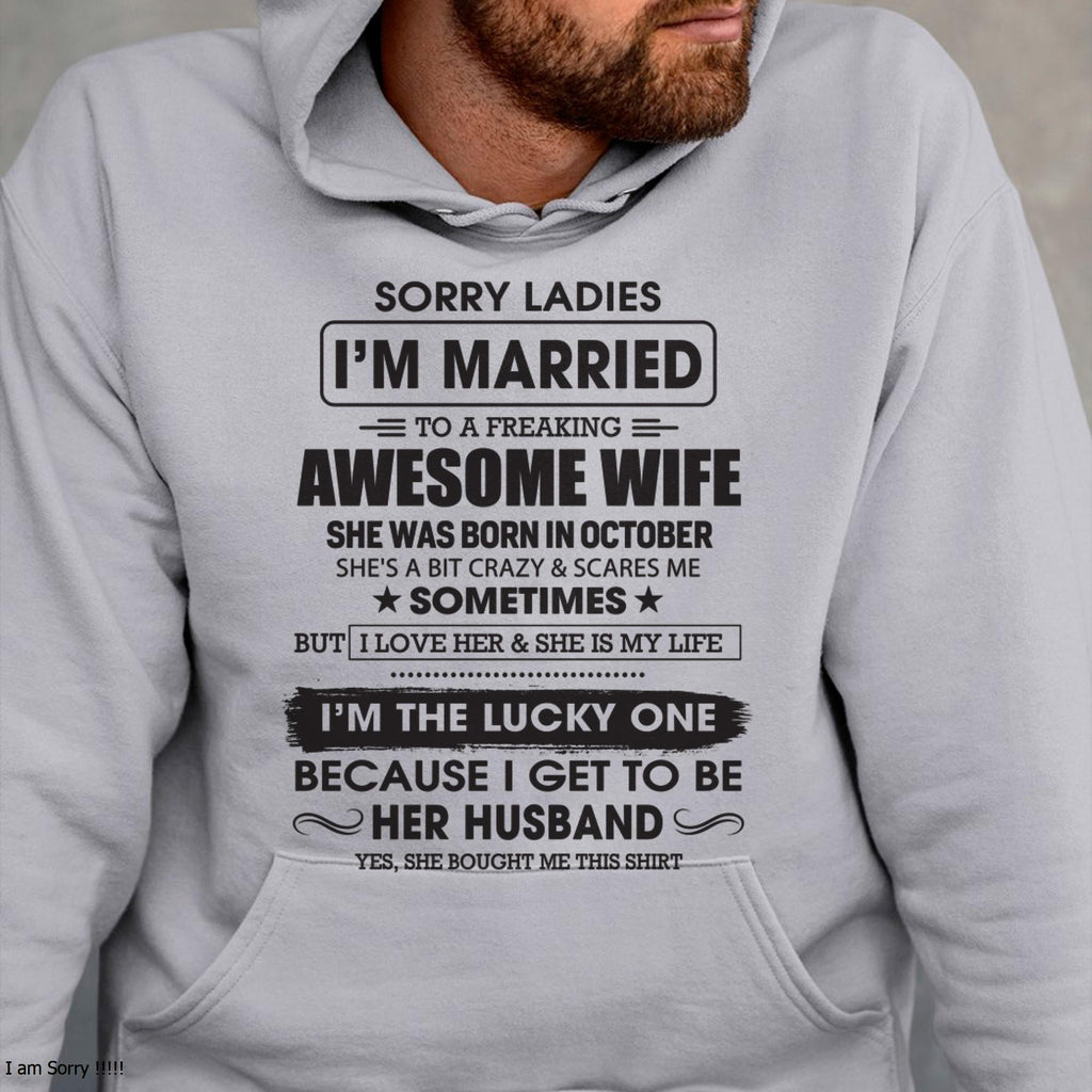 October - Sorry Ladies I'm Married To A Freaking Awesome Wife - Gift For Husband From Wife - NGHL10 (SKU06-45-10)