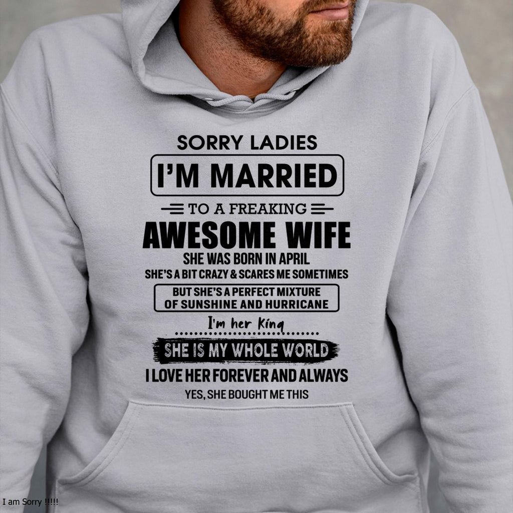 April - Sorry Ladies I Am Married To A Freaking Awesome Wife - Gift For Husband From Wife - NGHL04 (SKU-TWIFE-04)