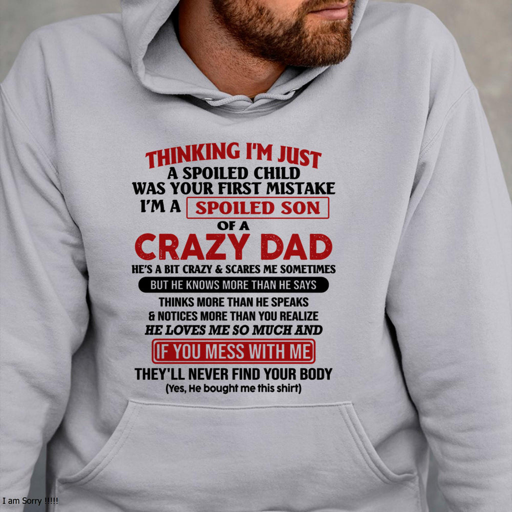 I Am Spoiled Son Of A Crazy Dad - Gift for Son From Dad - NGHL00 (SKU-TDS-SPOILED-00)