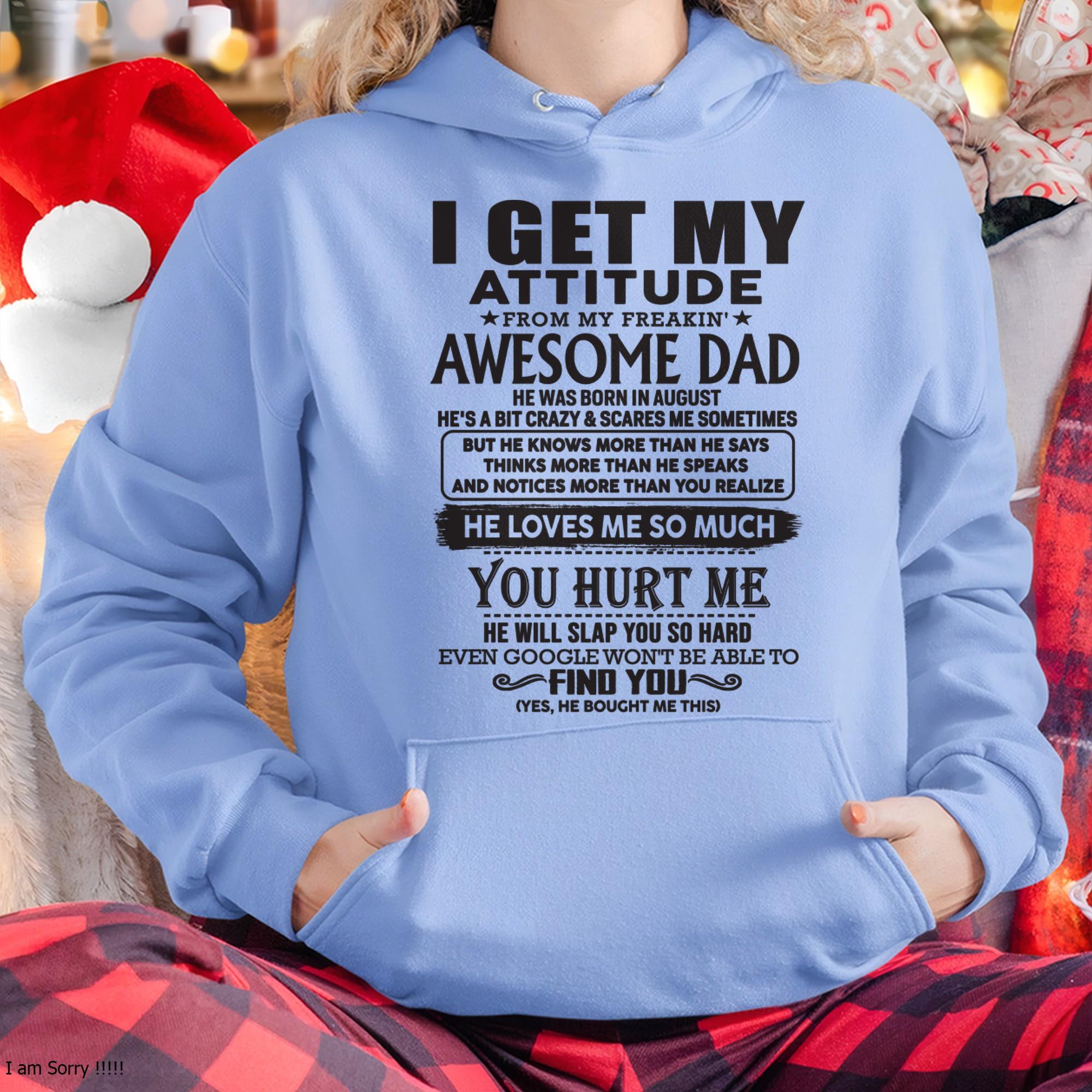 August - I GET MY ATTITUDE FROM MY FREAKIN' AWESOME DAD - Gift for Son and Daughter From Dad - NGHL08 (SKU-TDD-08)