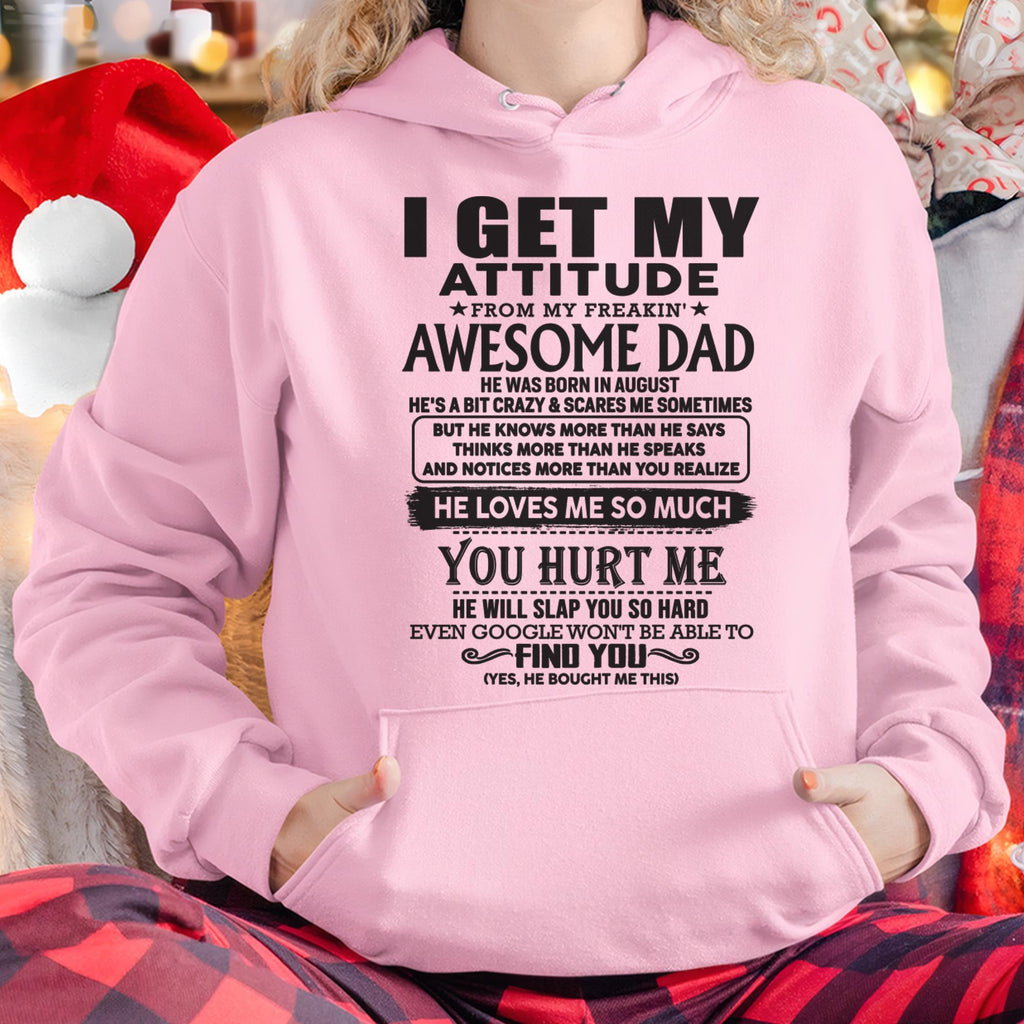 August - I GET MY ATTITUDE FROM MY FREAKIN' AWESOME DAD - Gift for Son and Daughter From Dad - NGHL08 (SKU-TDD-08)