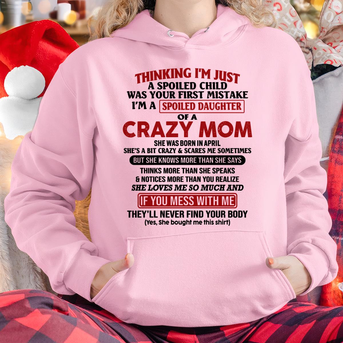April - I Am Spoiled Daughter Of A Crazy Mom - Gift for Daughter From Mom - NGHL04 (SKU-TMD-SPOILED-04)
