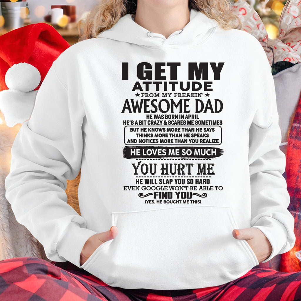 April - I GET MY ATTITUDE FROM MY FREAKIN' AWESOME DAD - Gift for Son and Daughter From Dad - NGHL04 (SKU-TDD-04)