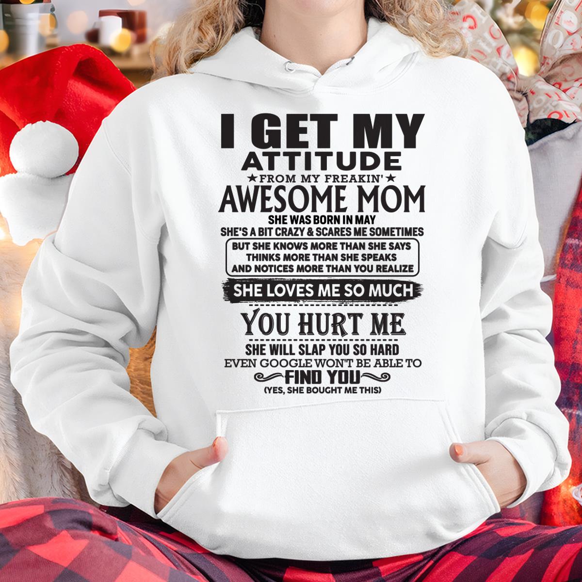 May - Thanks Mom - I GET MY ATTITUDE FROM MY FREAKIN' AWESOME MOM - Gift for Son and Daughter From Mom - NGHL05 May (SKU-TMD-05)