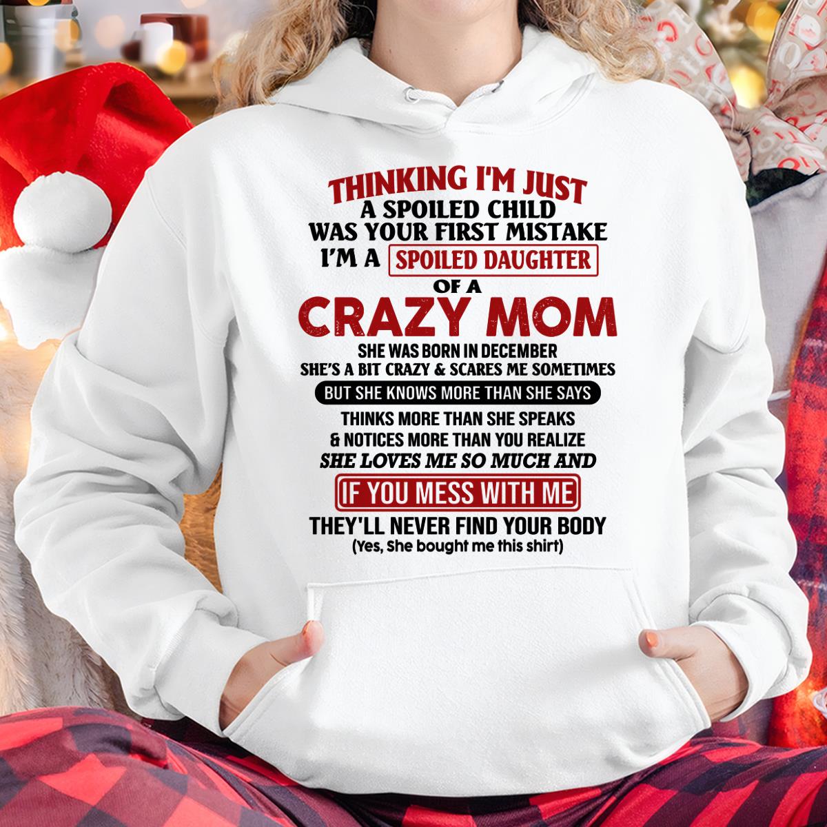 December - I Am Spoiled Daughter Of A Crazy Mom - Gift for Daughter From Mom - NGHL12 (SKU-TMD-SPOILED-12)