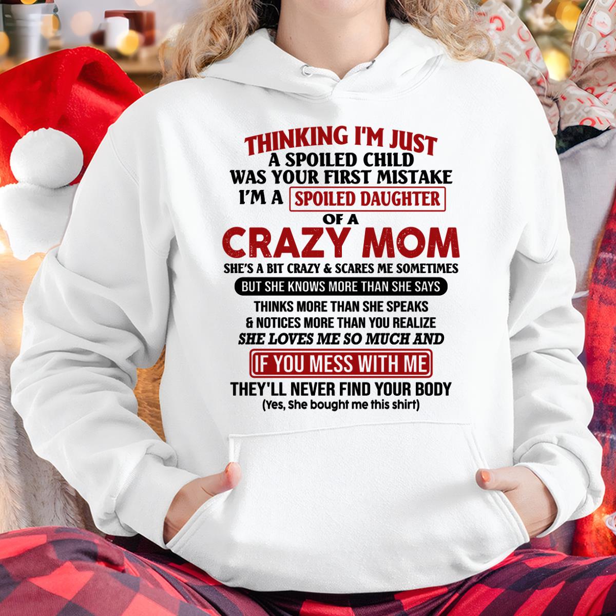 I Am Spoiled Daughter Of A Crazy Mom - Gift for Daughter From Mom - NGHL00 (SKU-TMD-SPOILED-00)