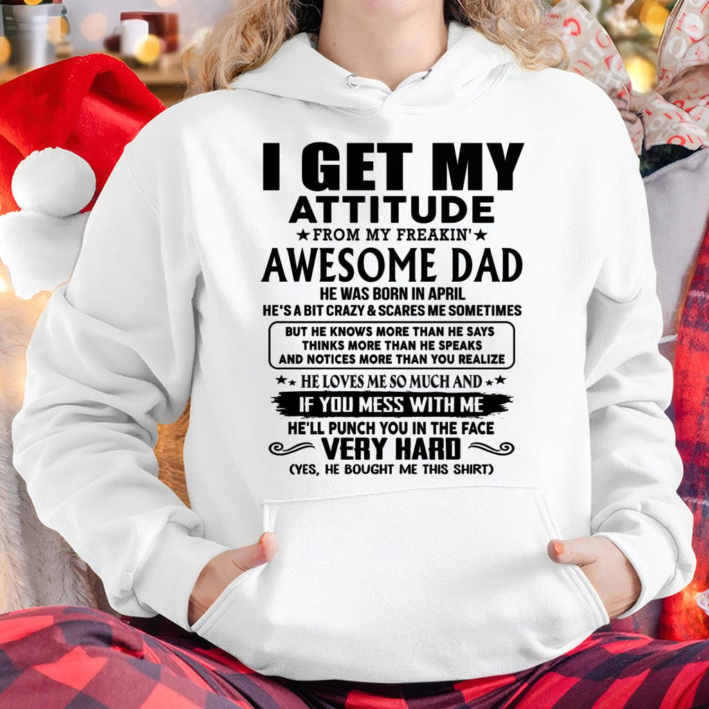 April - Thanks Dad - I GET MY ATTITUDE FROM MY FREAKIN' AWESOME DAD - Gift for Son and Daughter From Dad - NGHL04 (SKU-TDD-CU-04)