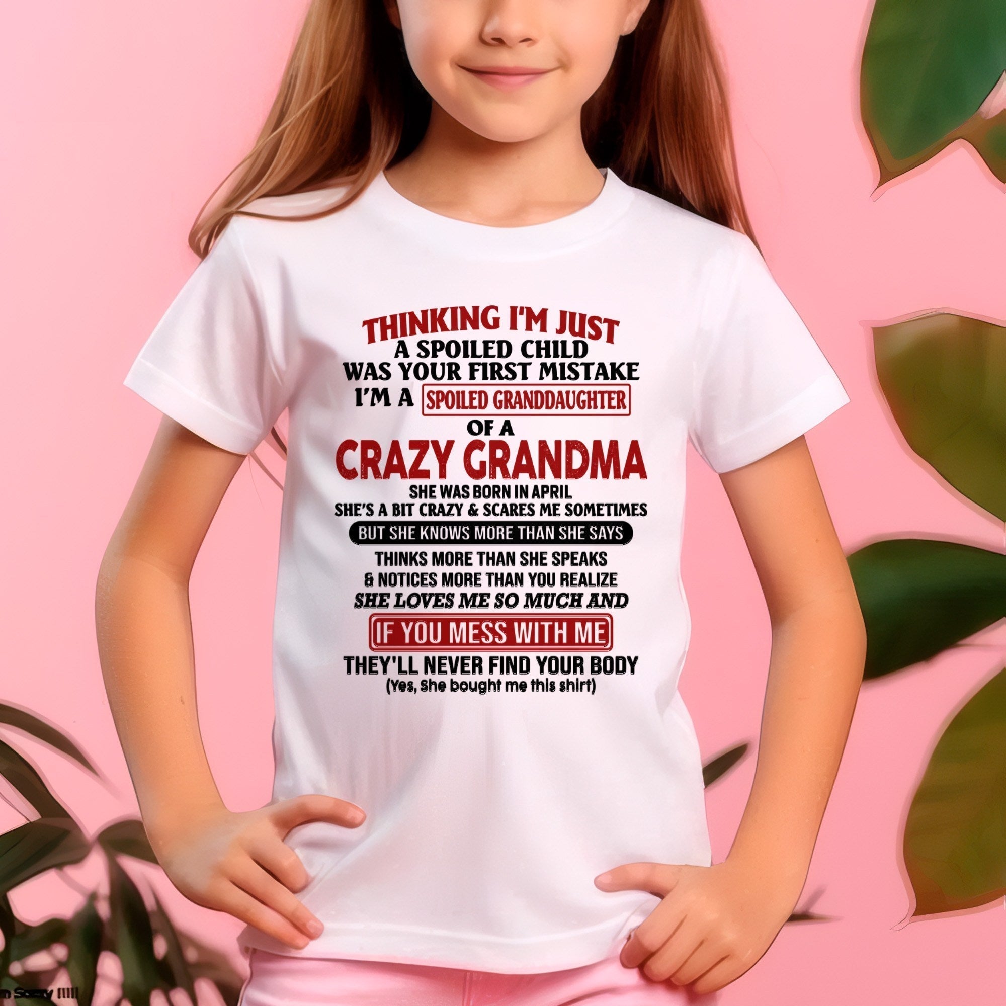 APRIL - I'M A SPOILED GRANDDAUGHTER OF A CRAZY GRANDMA - From Grandma - NGHL04 (SKU-GMD1-NTT04)