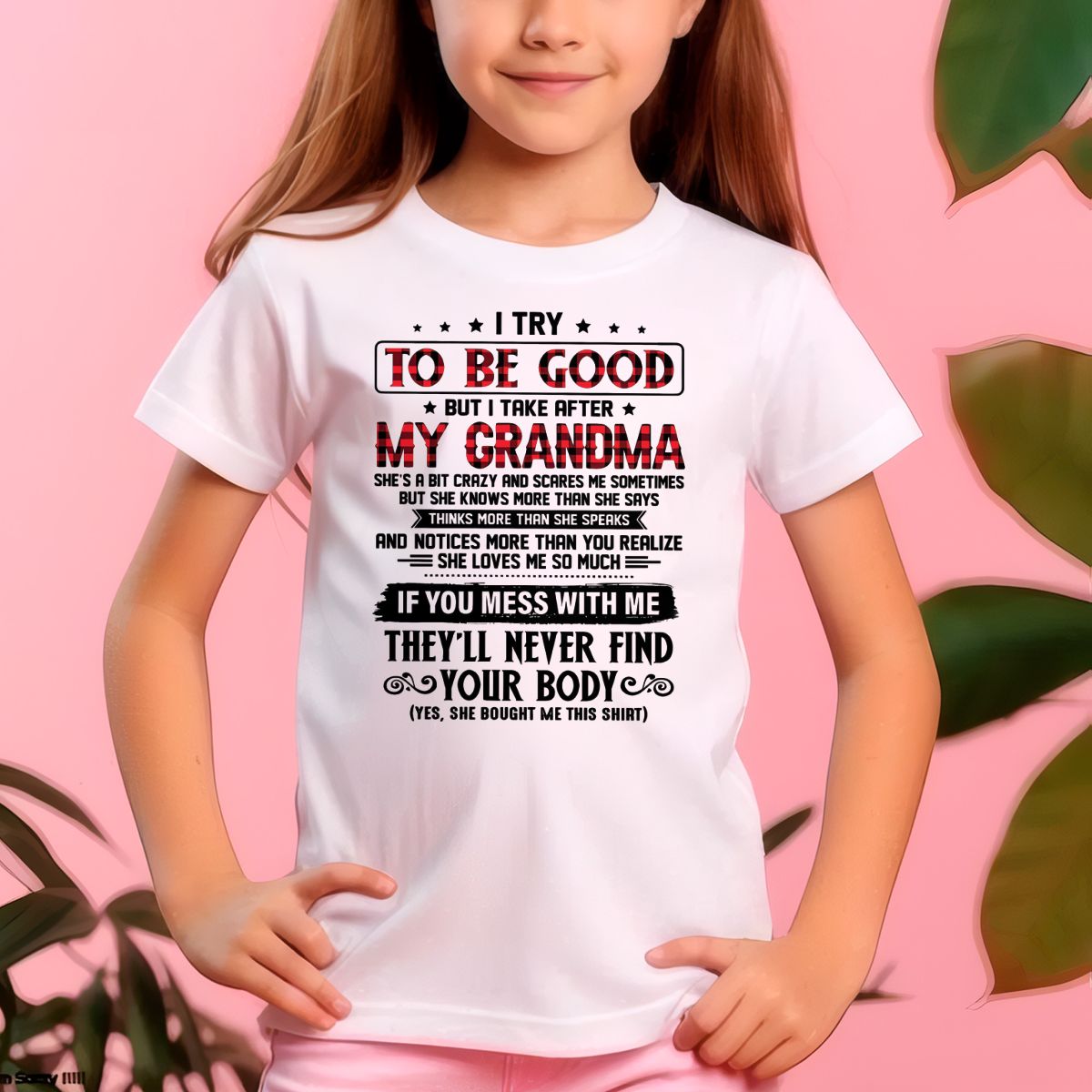 I TRY TO BE GOOD BUT I TAKE AFTER MY GRANDMA - From grandma for granddaughter - NGHL00 (SKU07-102-00)