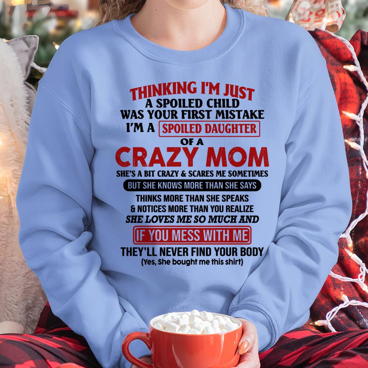 I Am Spoiled Daughter Of A Crazy Mom - Gift for Daughter From Mom - NGHL00 (SKU-TMD-SPOILED-00)