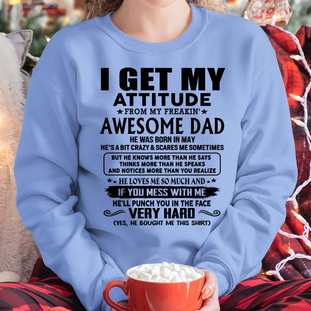 May - Thanks Dad - I GET MY ATTITUDE FROM MY FREAKIN' AWESOME DAD - Gift for Son and Daughter From Dad - NGHL05 (SKU-TDD-CU-05) May
