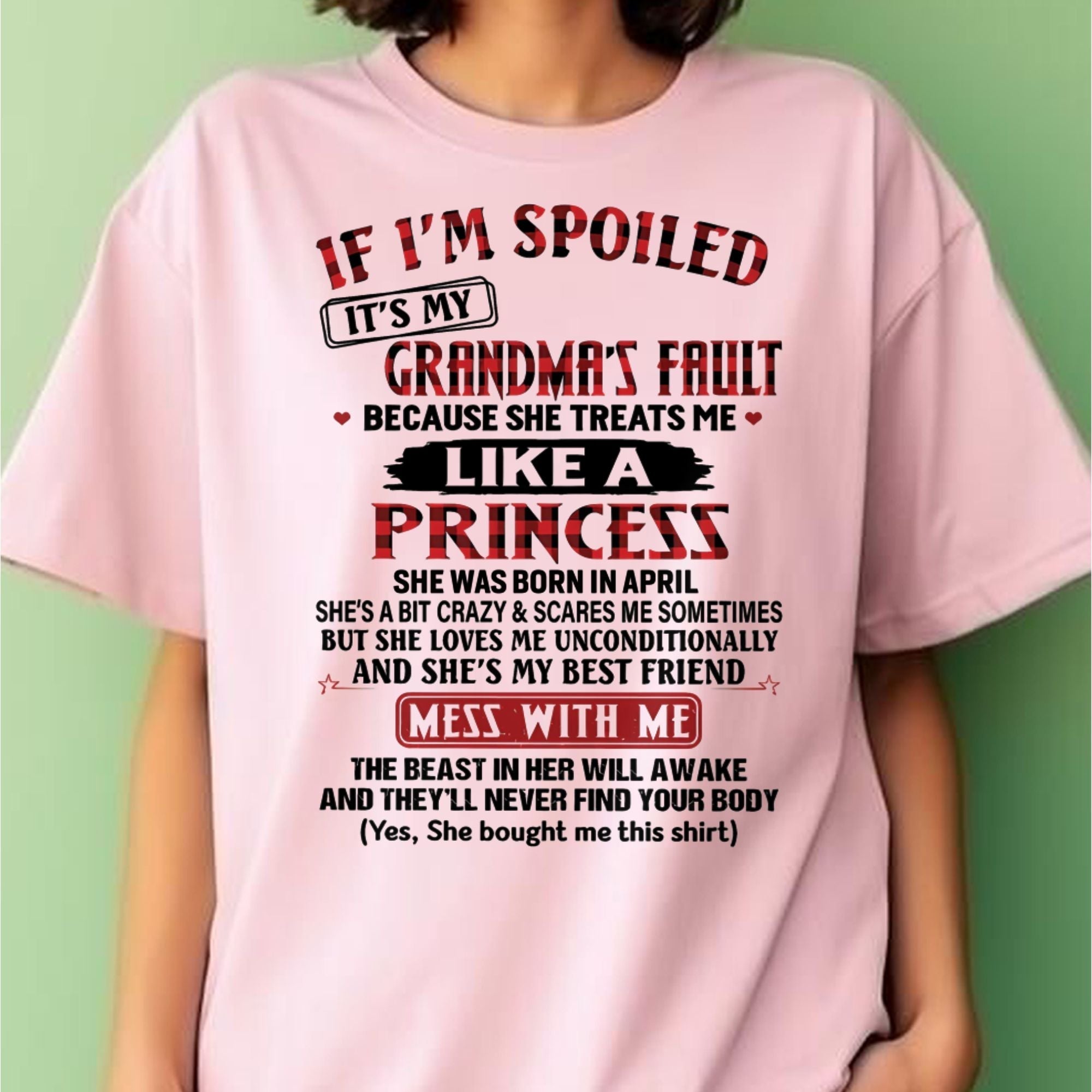 IF I'M SPOILED IT'S MY GRANDMA'S FAULT ♥ BECAUSE SHE TREATS ME ♥ LIKE A PRINCESS - From Grandma for granddaughter - NTTD04 (SKU07-92-04)