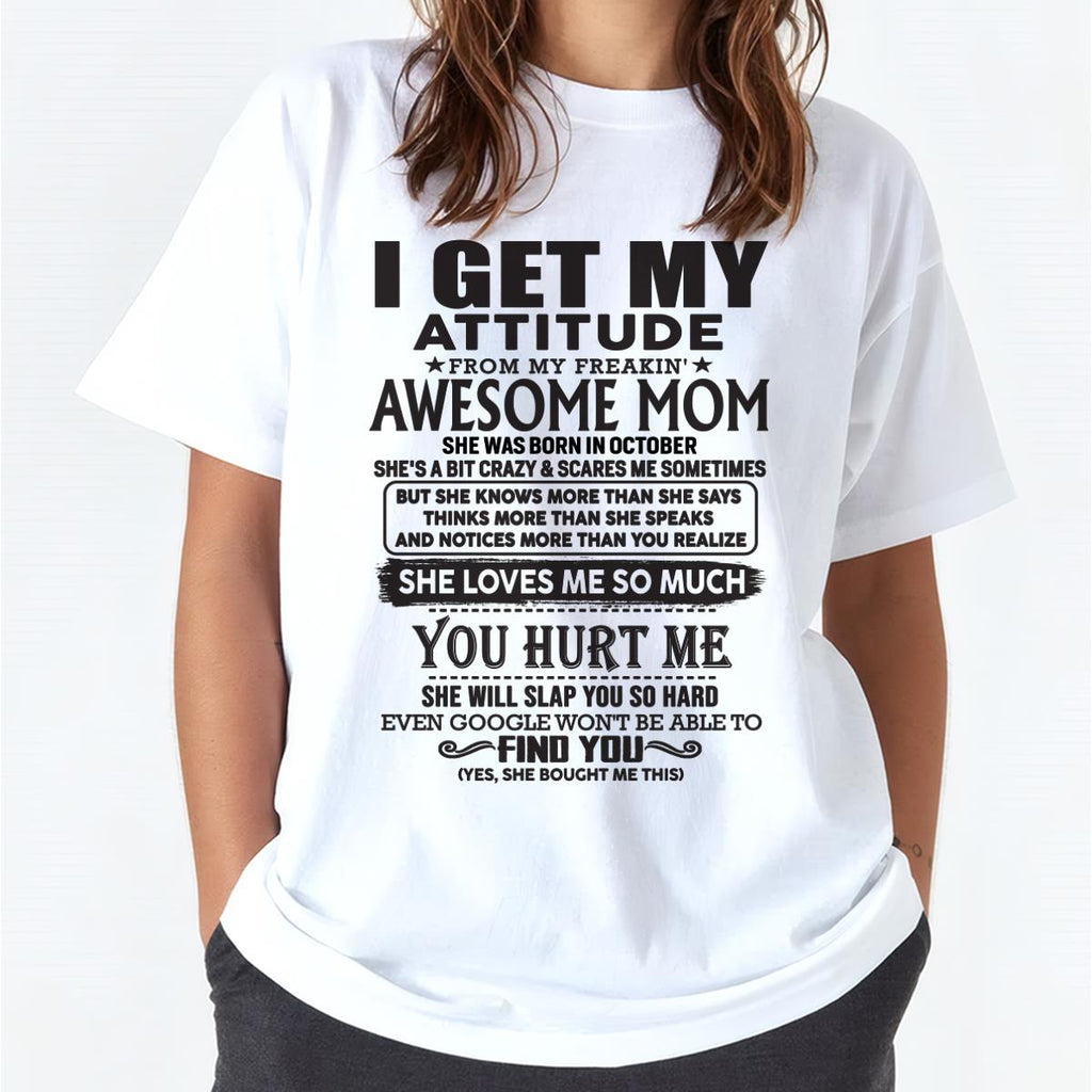 October - Thanks Mom - I GET MY ATTITUDE FROM MY FREAKIN' AWESOME MOM - Gift for Son and Daughter From Mom - NGHL10 October (SKU-TMD-10)