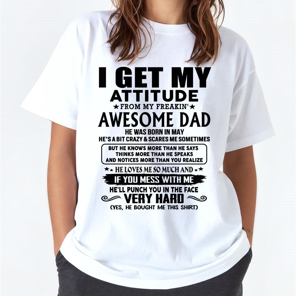 May - Thanks Dad - I GET MY ATTITUDE FROM MY FREAKIN' AWESOME DAD - Gift for Son and Daughter From Dad - NGHL05 (SKU-TDD-CU-05) May