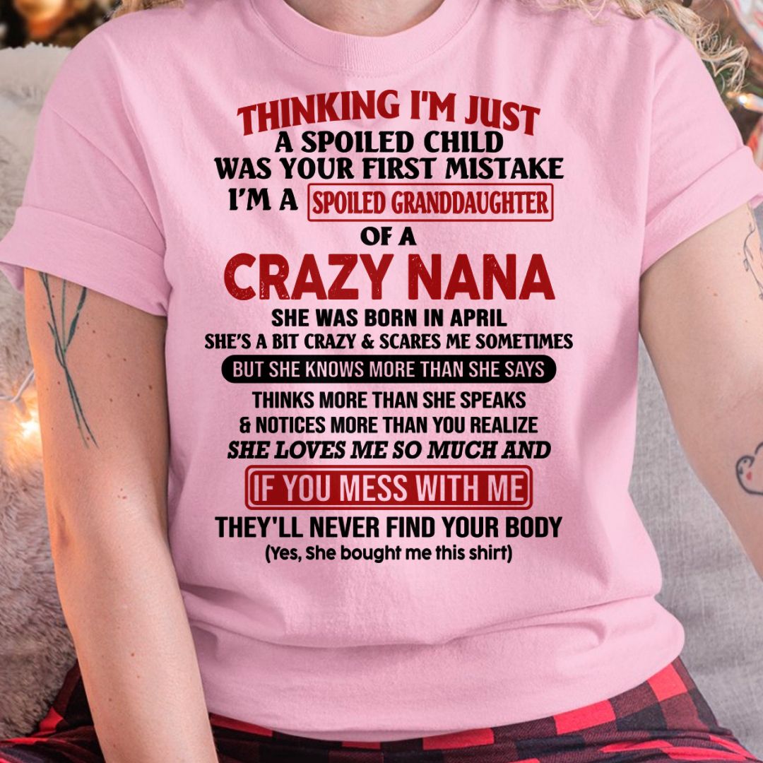 SPOILED GRANDDAUGHTER OF A CRAZY NANA T-SHIRT April Edition – From grandma to granddaughter - NGHL04 (SKU07-129-04)