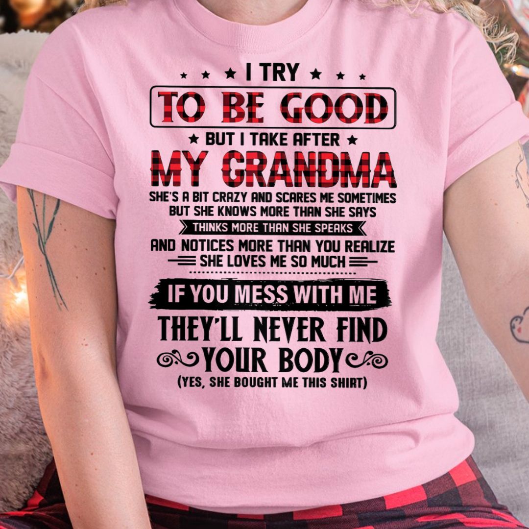 I TRY TO BE GOOD BUT I TAKE AFTER MY GRANDMA - From grandma for granddaughter - NGHL00 (SKU07-102-00)