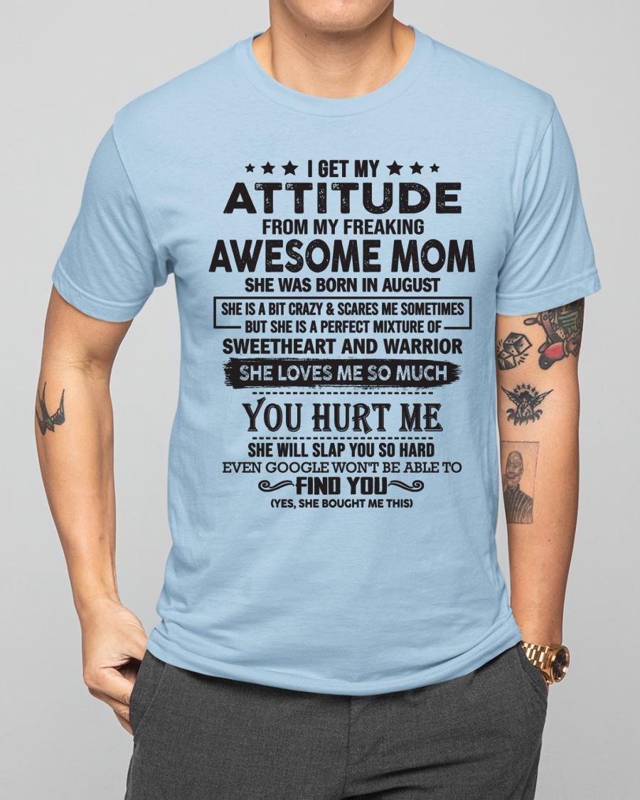 August - I Get My Attitude From My Freaking Awesome Mom - Perfect Gift For Son & Daughter From Mom - NGHL08 (SKU05-99-08)