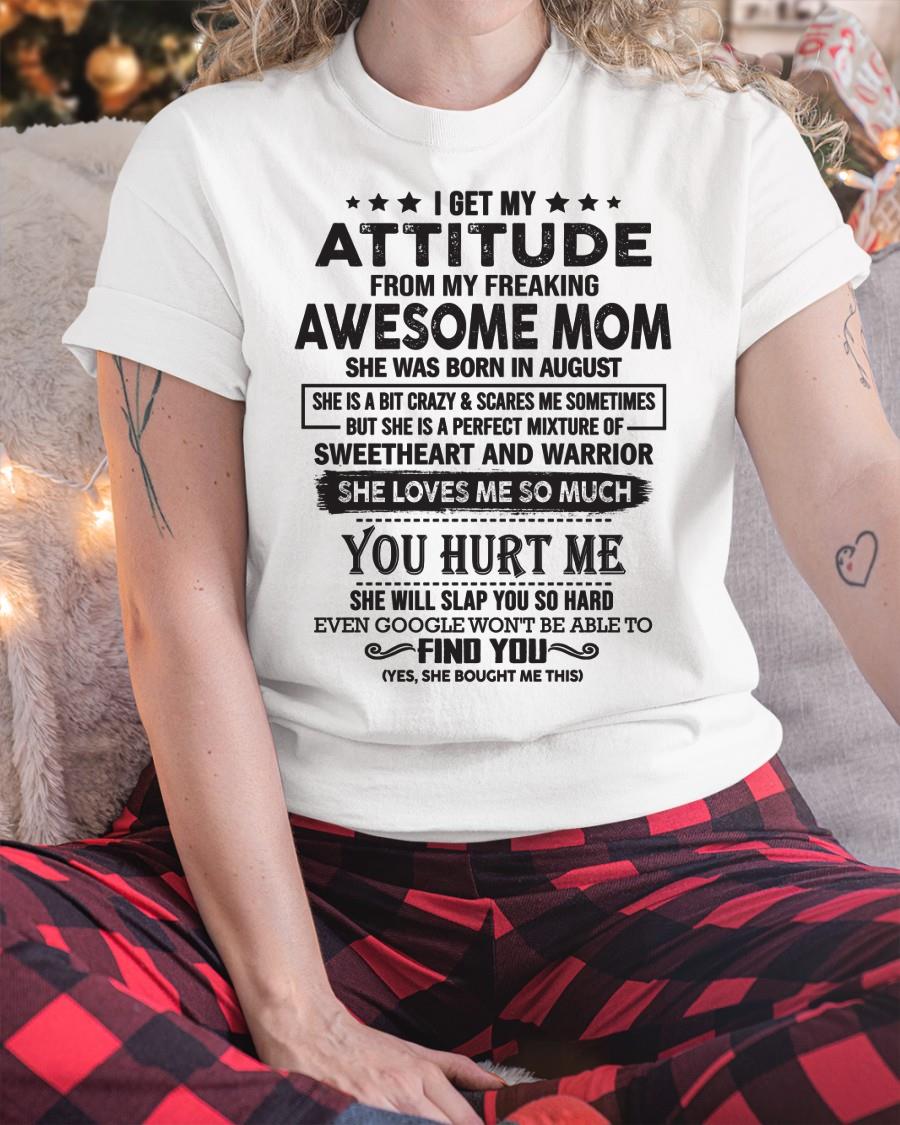August - I Get My Attitude From My Freaking Awesome Mom - Perfect Gift For Son & Daughter From Mom - NGHL08 (SKU05-99-08)