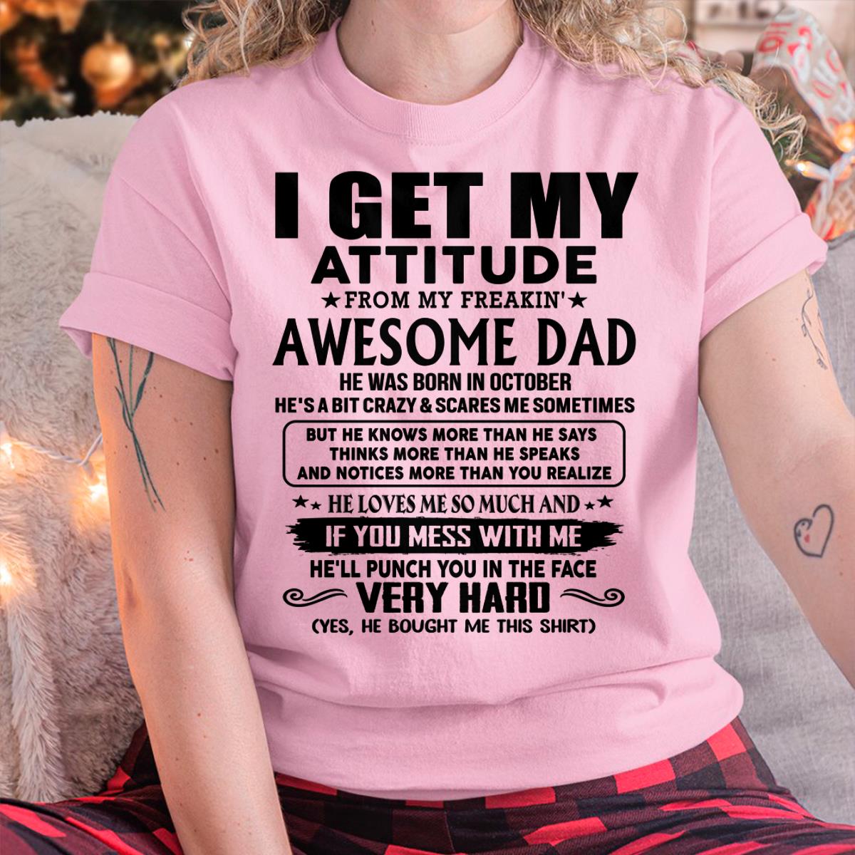 October - Thanks Dad - I GET MY ATTITUDE FROM MY FREAKIN' AWESOME DAD - Gift for Son and Daughter From Dad - NGHL10 (SKU-TDD-CU-10)